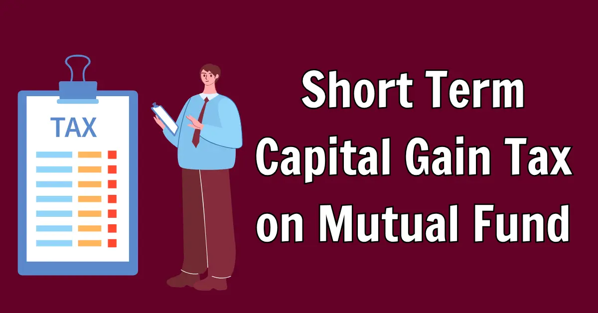 Short Term Capital Gain Tax on Mutual Fund